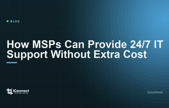 How MSPs Can Provide 24/7 IT Support Without Extra Cost