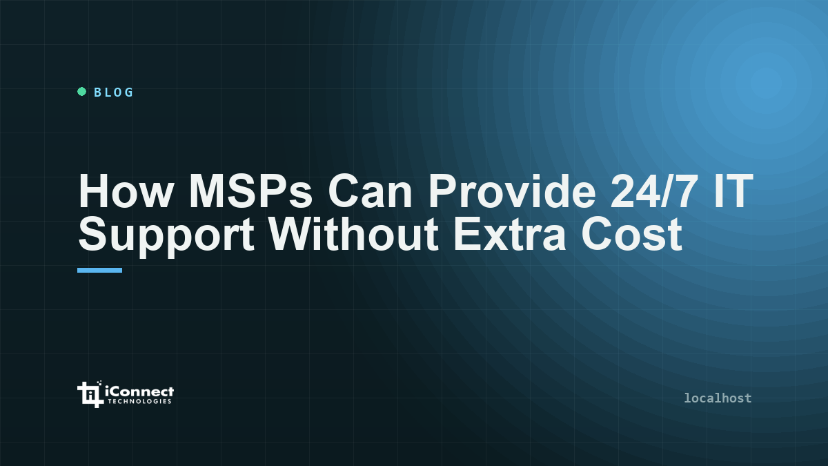 How MSPs Can Provide 24/7 IT Support Without Extra Cost